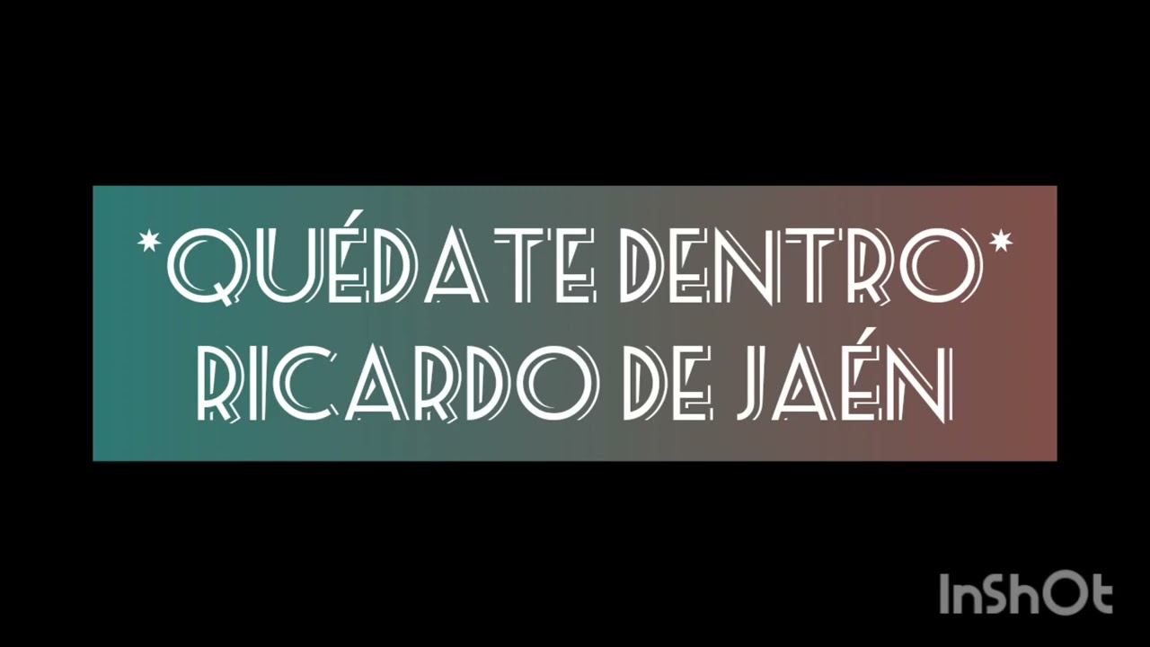 *Quedate Dentro* Ricardo de Jaén