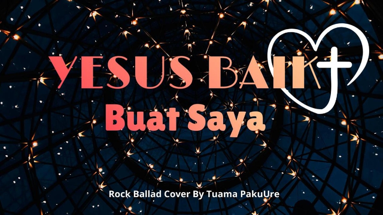 Yesus Baik Buat Saya (Rock Ballad Cover By Tuama PakuUre)