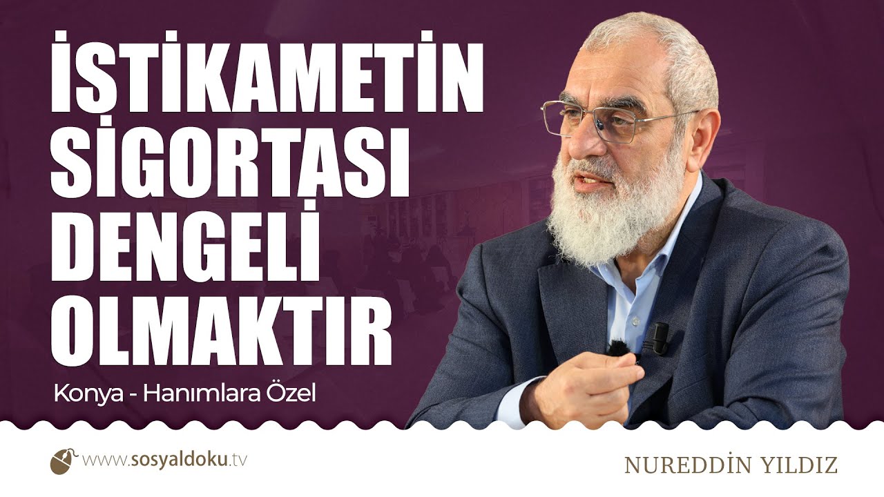 İSTİKAMETİN SİGORTASI DENGELİ OLMAKTIR - (Hanımlara Özel) | Konya