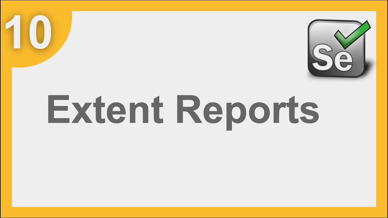 Selenium Framework for Beginners 10 | What is Extent Reports | How to use Extent Reports in Selenium