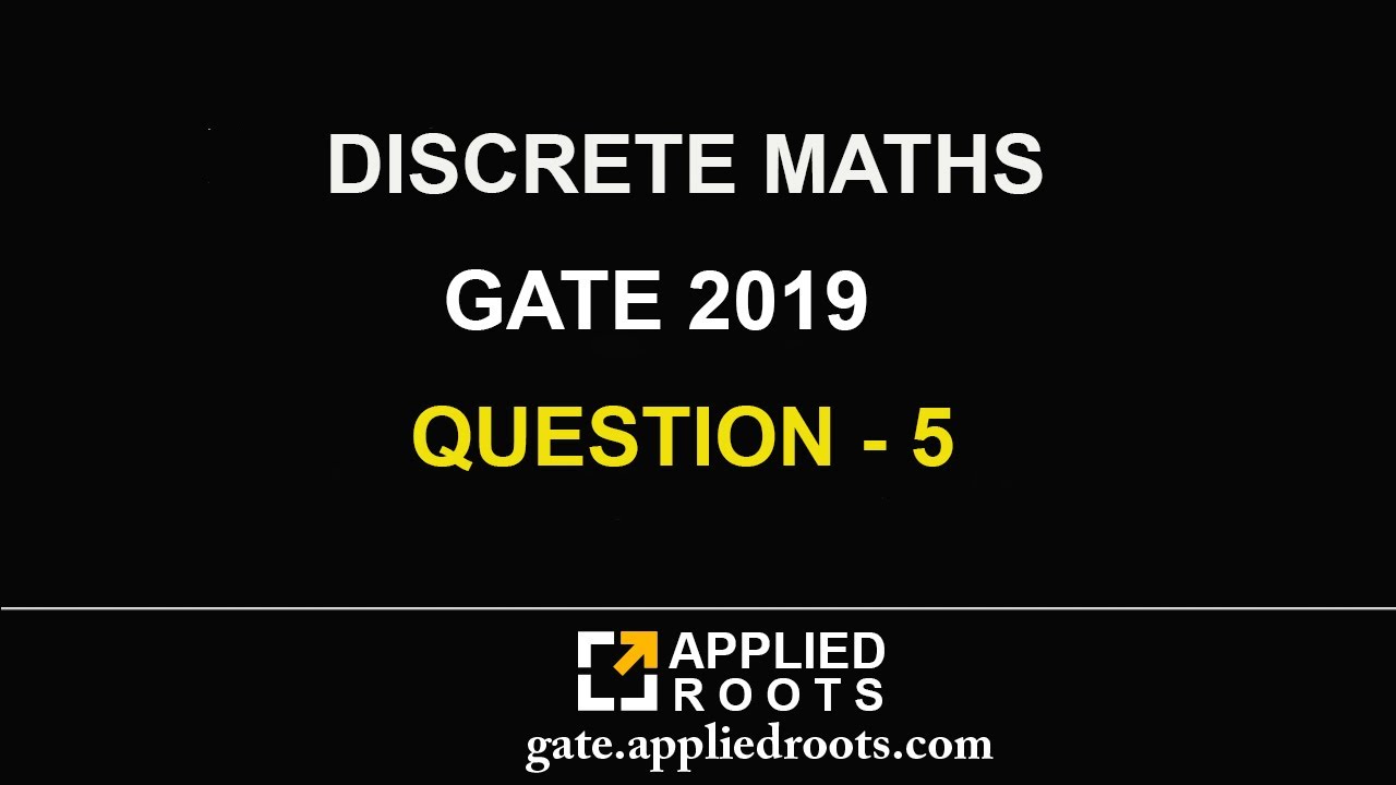 DISCRETE MATHS (GATE 2019 - QUESTION 5)