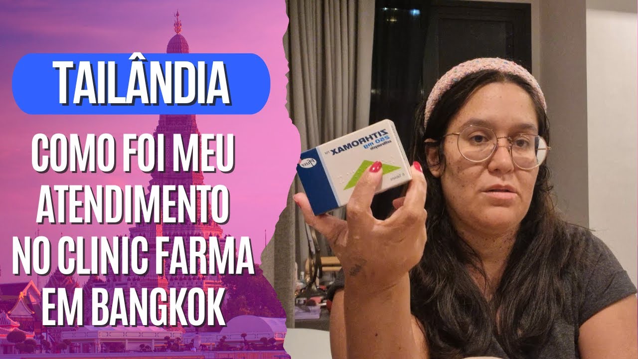 MEDICAMENTO NA TAILÂNDIA | COMO FOI MEU ATENDIMENTO - BANGKOK | 