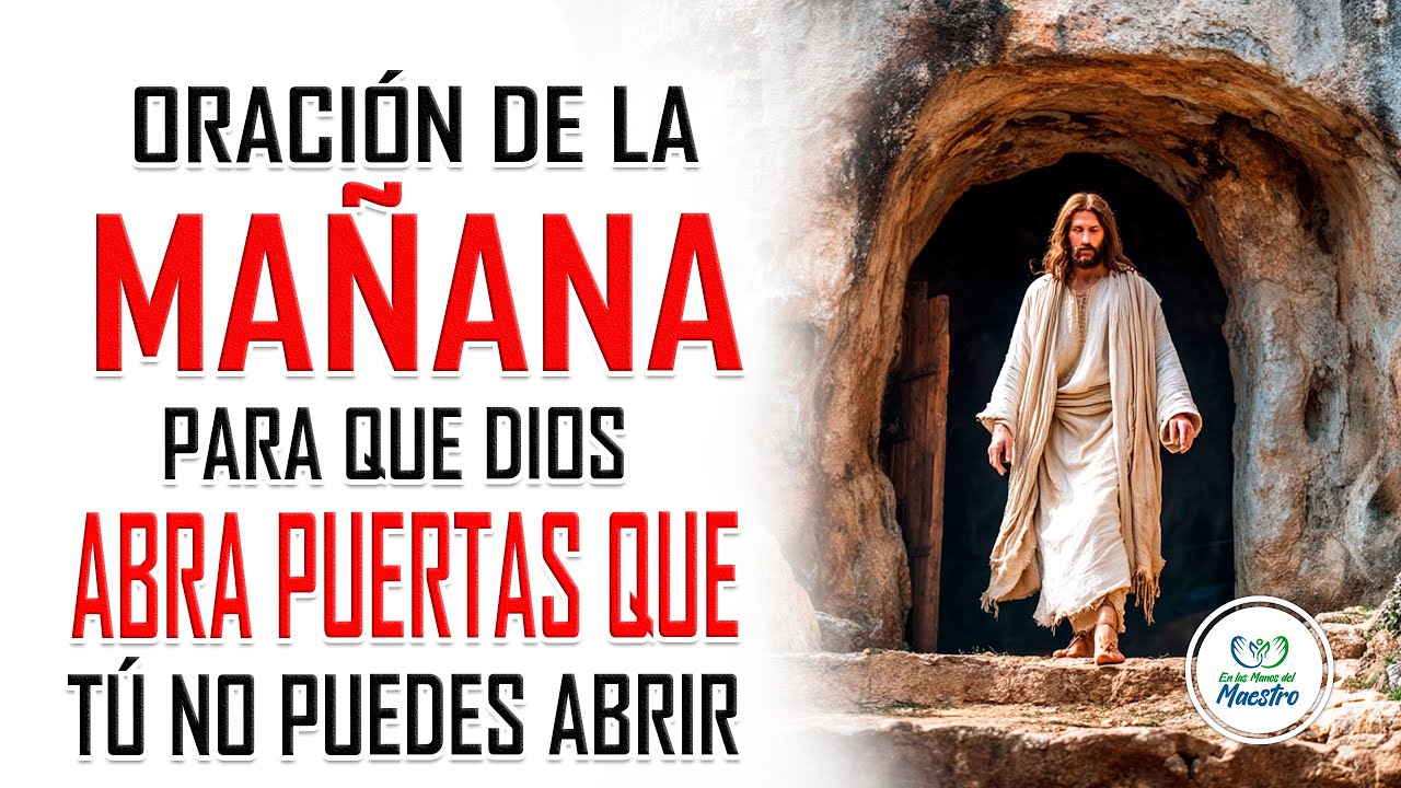 Oración de la MAÑANA para que Dios abra puertas que tú no puedes abrir