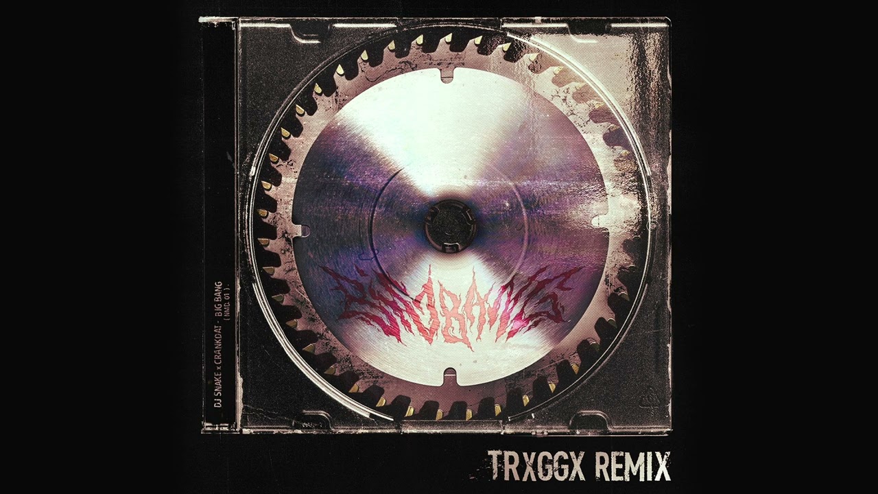 DJ Snake & Crankdat - Big Bang (with Crankdat) - TRXGGX Remix (Official Audio)