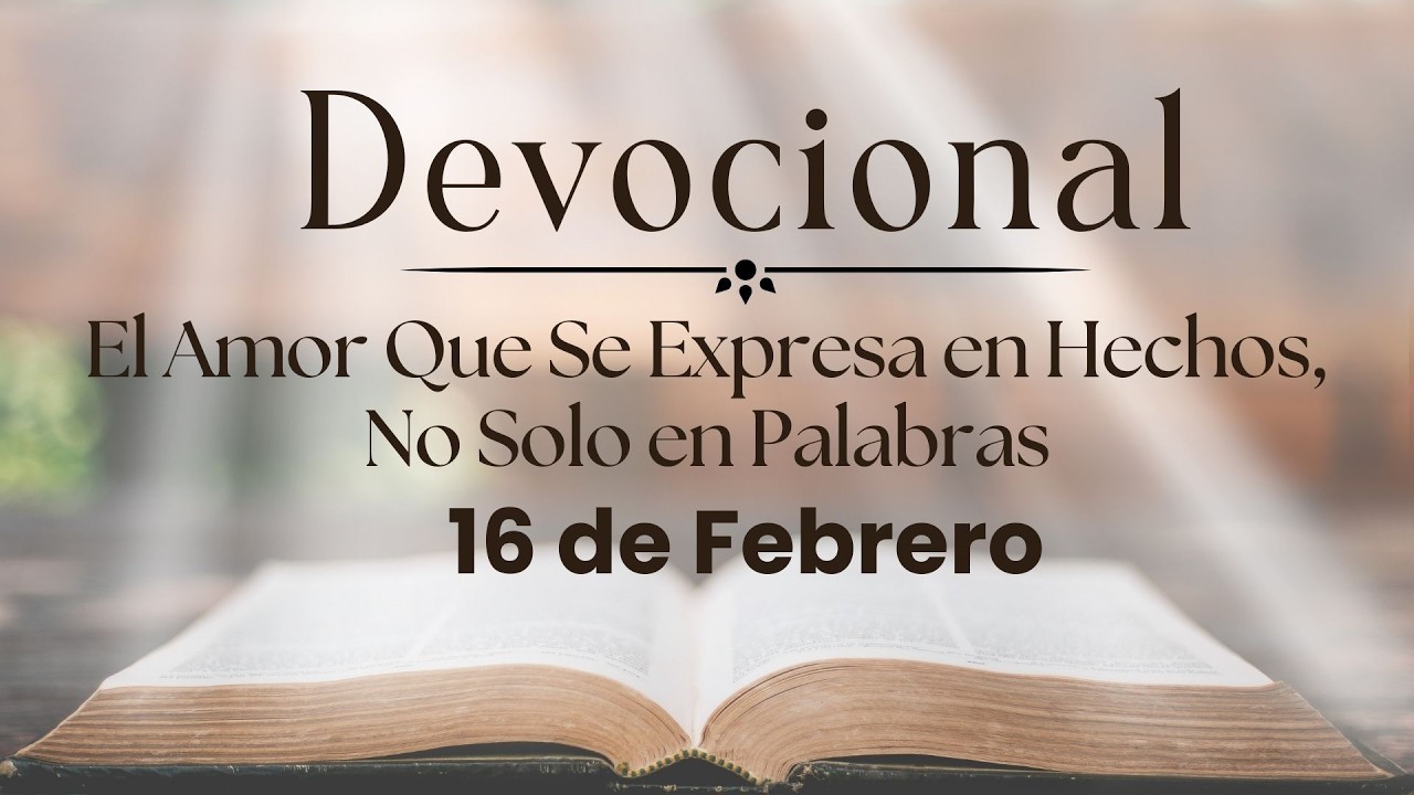 Devocional de hoy, 16 de febrero. Devocionales cortos. Palabra de Dios para tu vida.