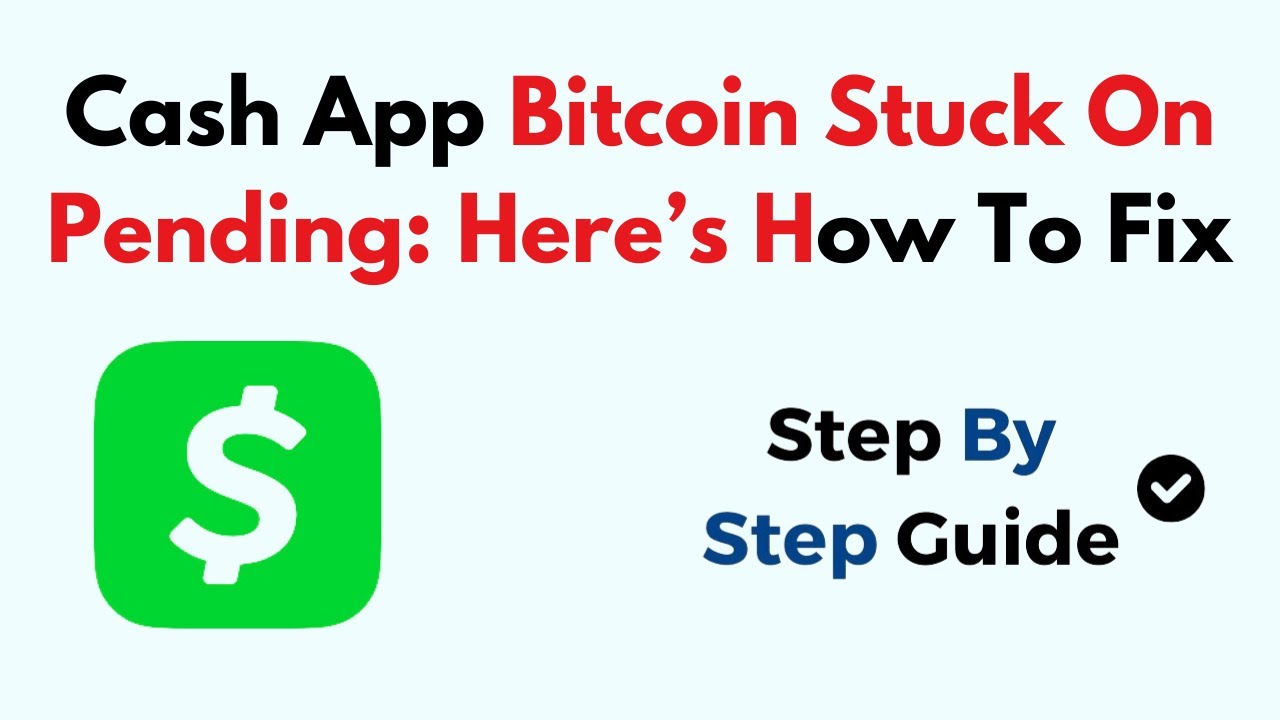 Cash App Bitcoin Stuck On Pending: Here&rsquo;s How To Fix