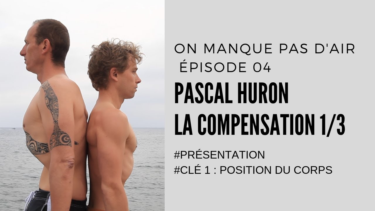 On manque pas d'air E04 : La compensation - Présentation et position du corps