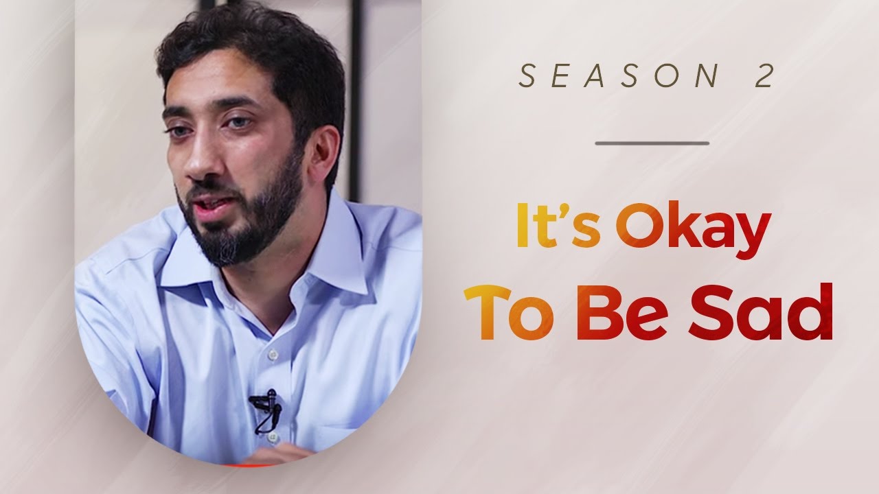It's Okay to be Sad - Amazed by the Quran w/ Nouman Ali Khan