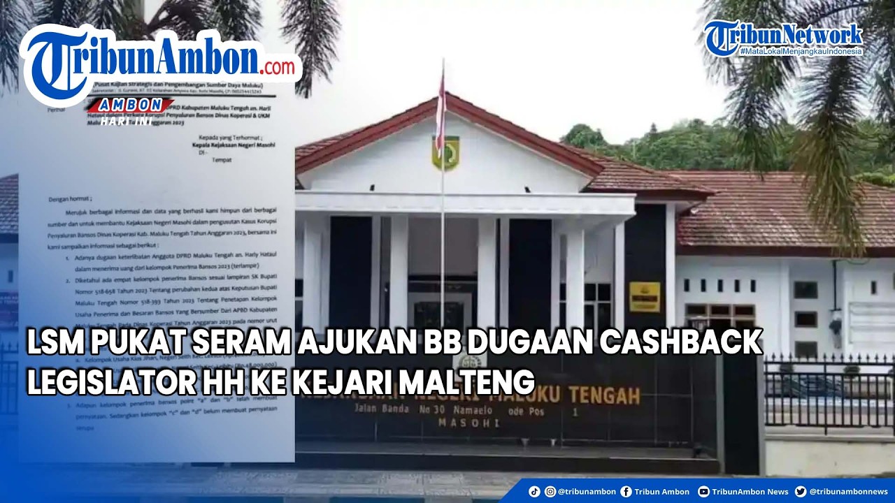 LSM Pukat Seram Ajukan BB Dugaan Cashback Legislator HH ke Kejari Malteng