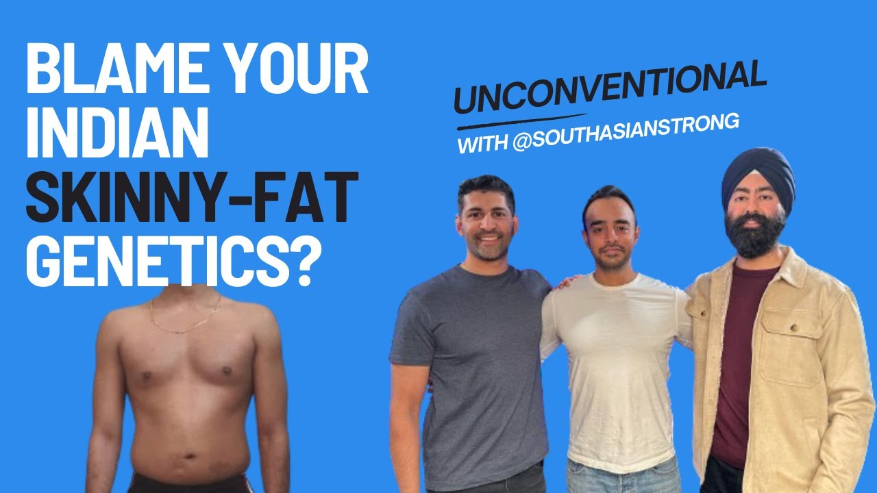The Skinny-Fat Indian Dilemma Ft. South Asian Strong