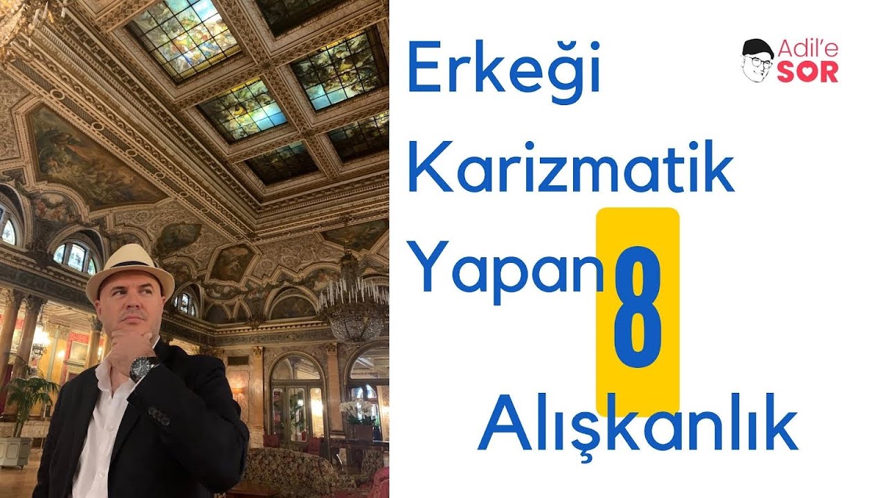 ERKEĞİ KARİZMATİK YAPAN 8 ALIŞKANLIK #adilyıldırım #mentor #farkındalık #ilişkiler