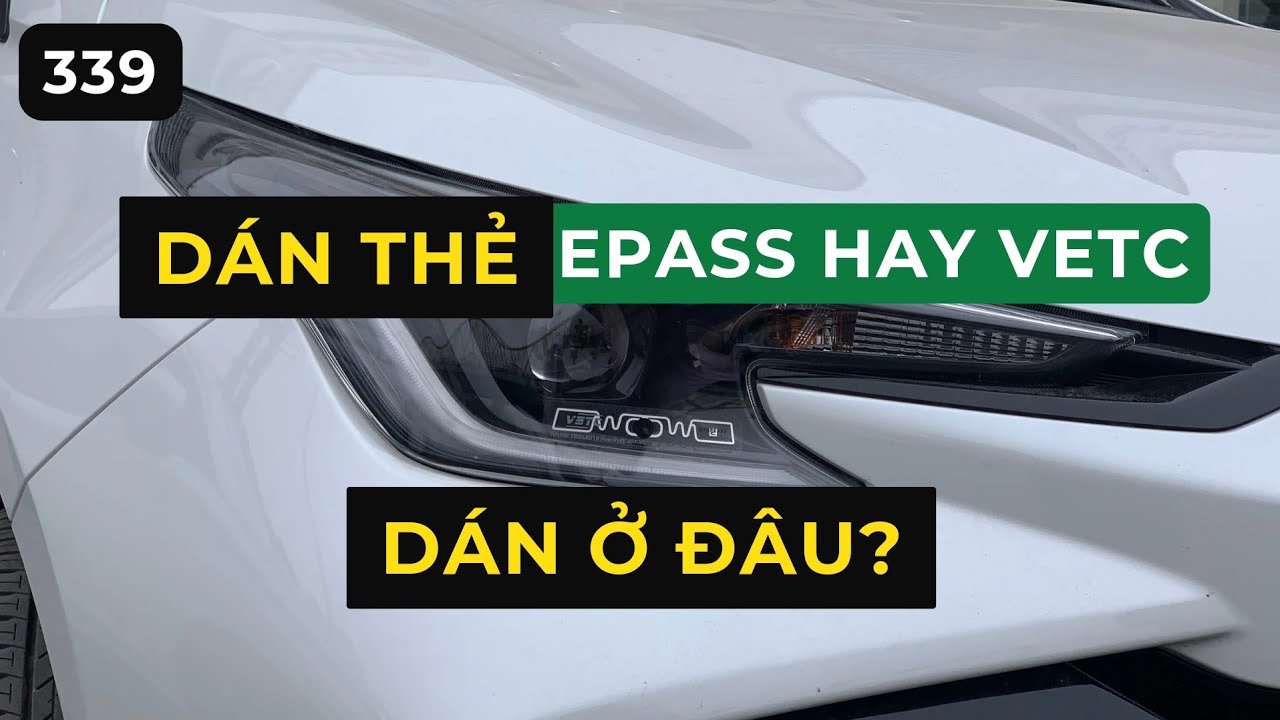 D&aacute;n thẻ VETC hay EPass v&agrave; d&aacute;n ở đ&acirc;u, c&oacute; mất ph&iacute; kh&ocirc;ng? Toyota Vios ECVT