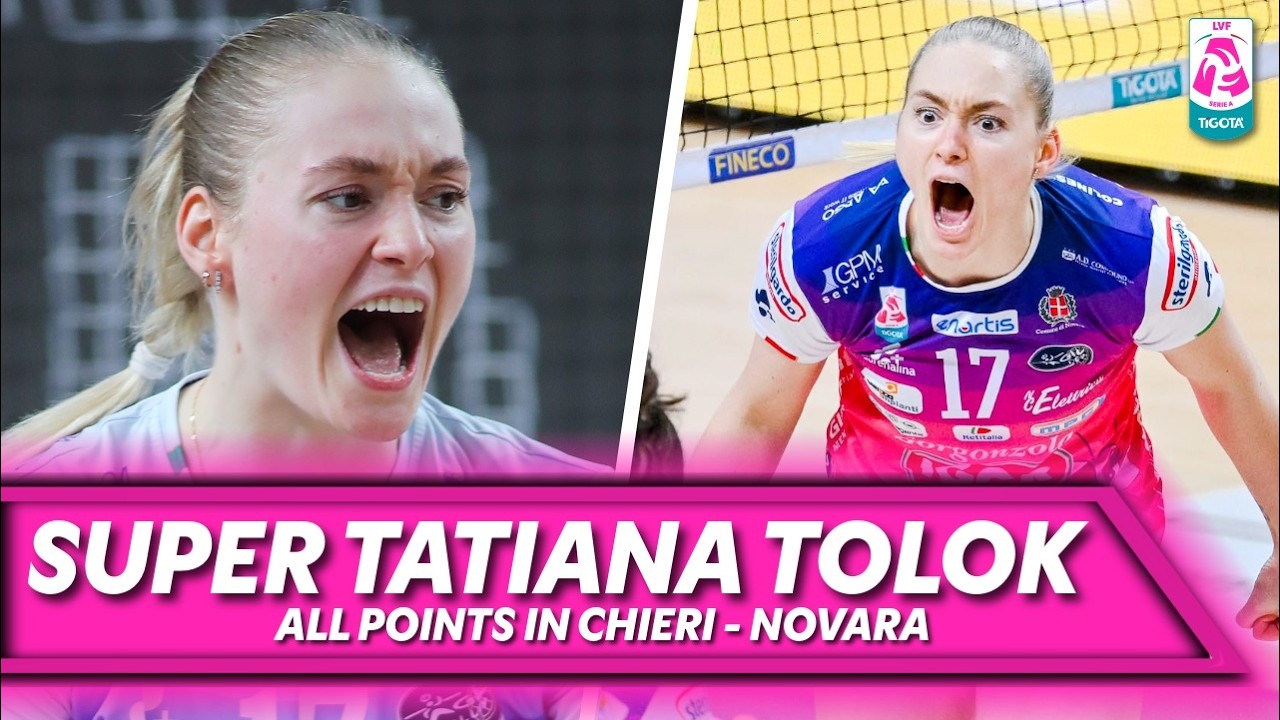 TATIANA TOLOK ON FIRE, All 33 POINTS in Chieri - Novara | Best Performance | LVF 25/26