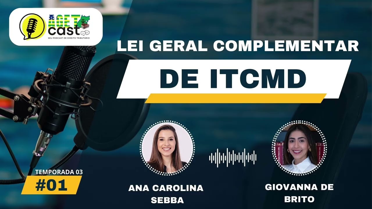 Lei Geral Complementar de ITCMD - AGETCAST - 3ª TEMPORADA - Episódio 1