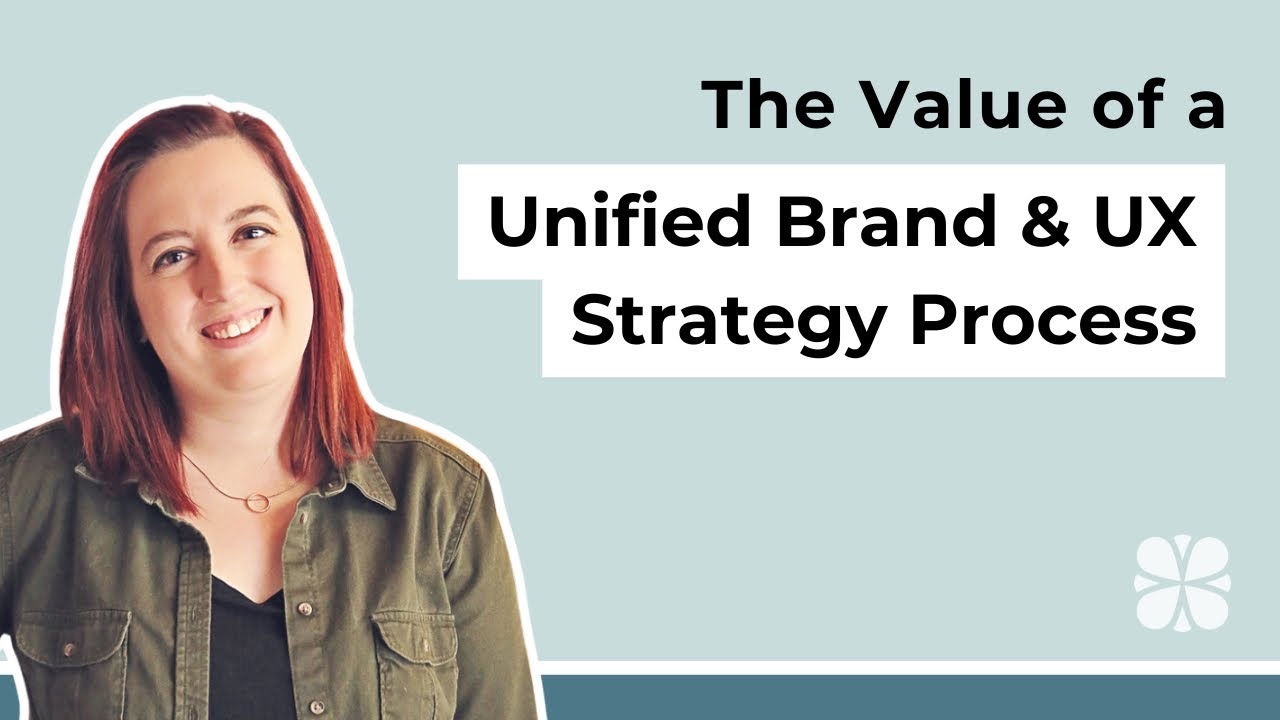 The Value of a Unified Brand & UX Strategy Process