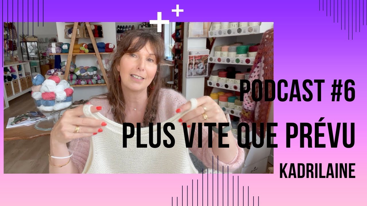 Podcast Tricot/6  De retour plus vite que prévu !!!  Test et ouvrage encours
