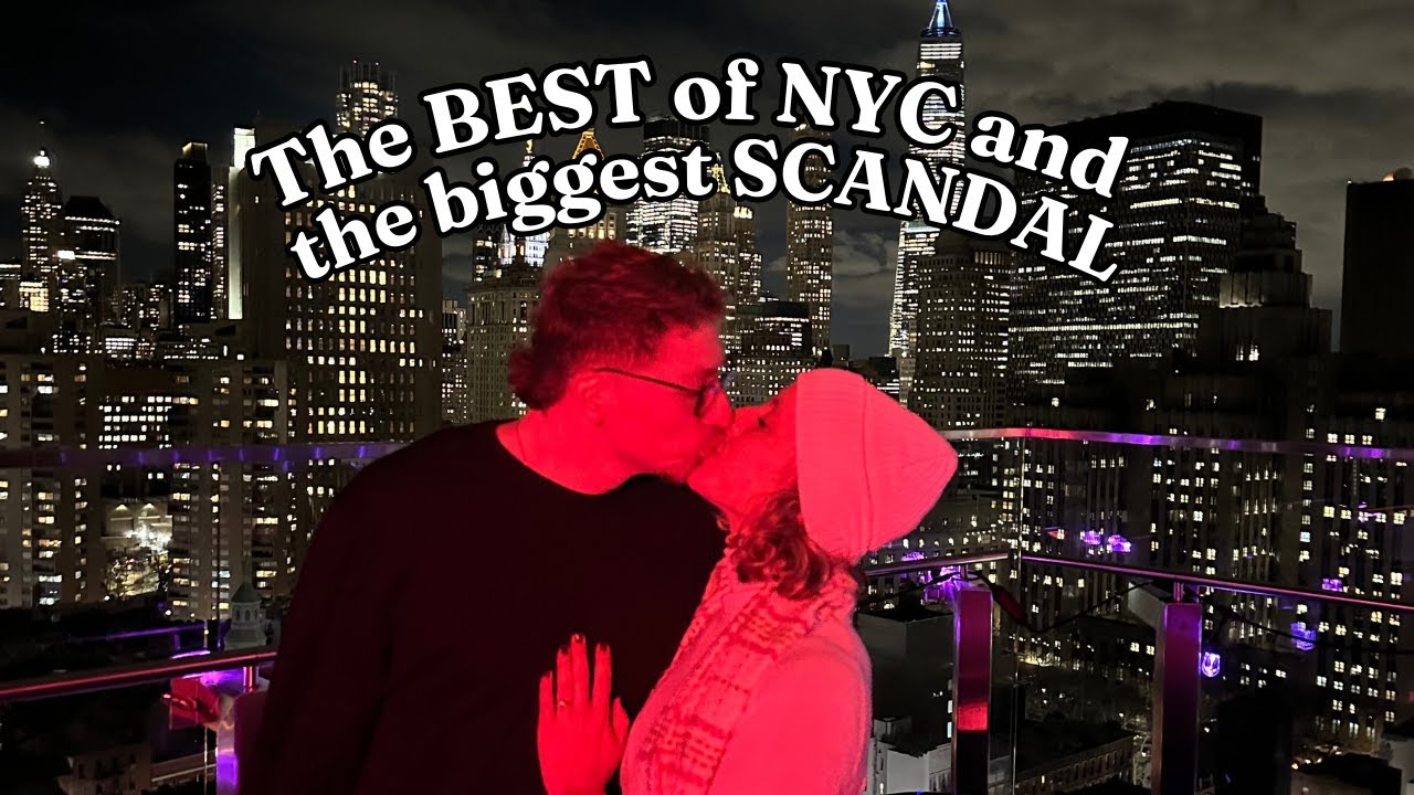 The BEST of NYC and the biggest SCANDAL