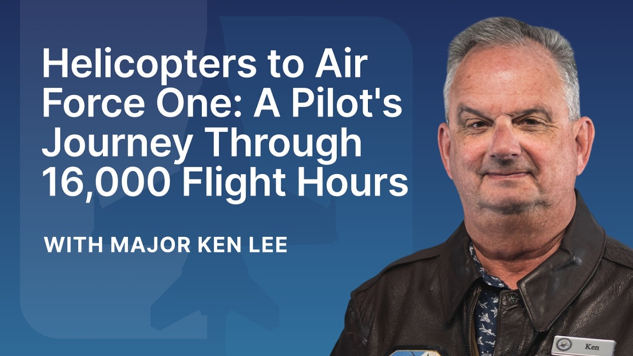 From Helicopters to Air Force One: A Pilot's Journey Through 16,000 Flight Hours | Major Ken Lee