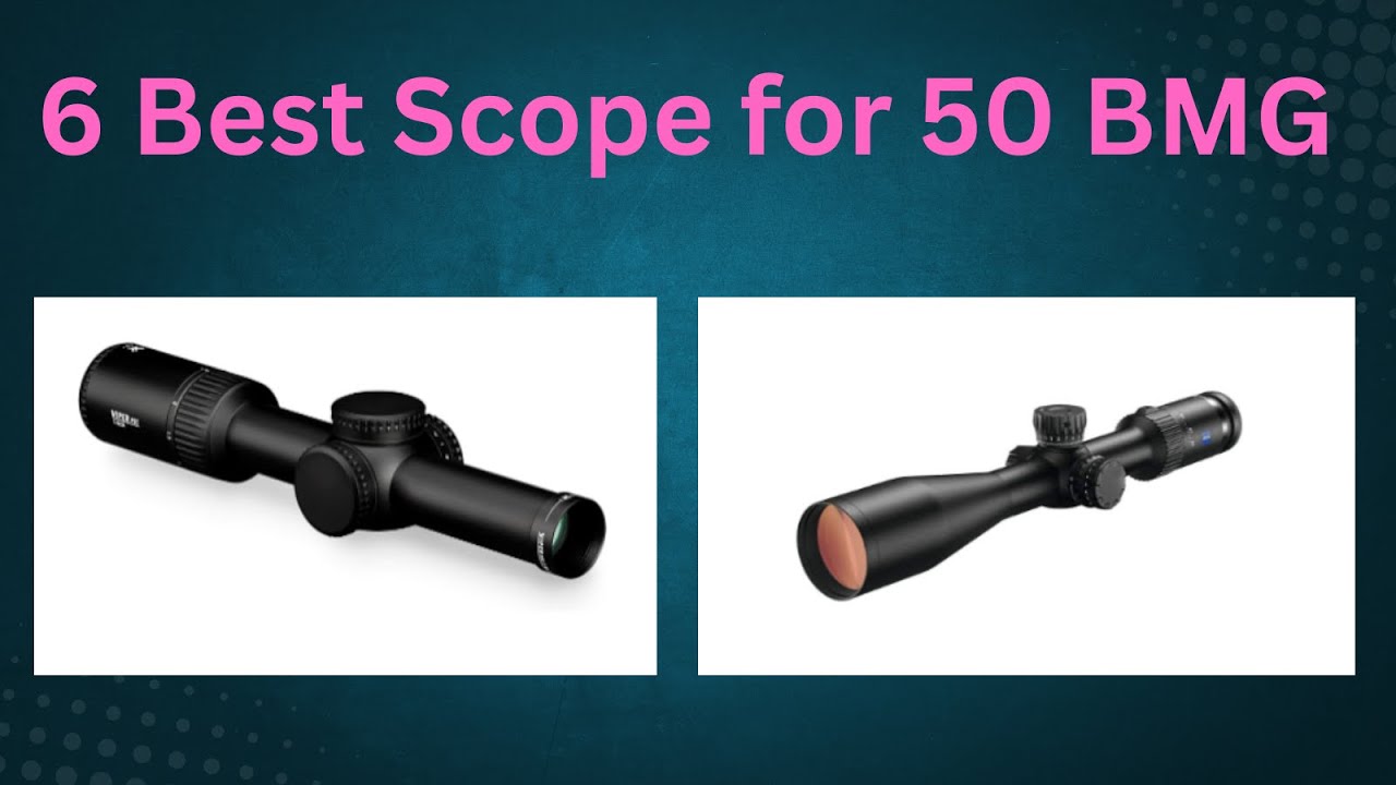 6 Best Scope for 50 BMG