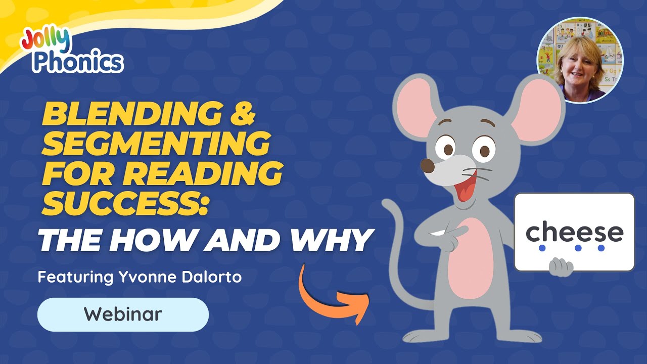 Blending & Segmenting for Reading Success: The How and Why | Webinar
