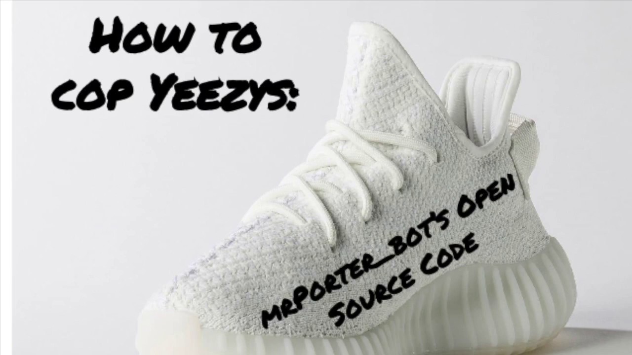 How to Cop Yeezys: mrPorter_bot's Open Source Code - splash-party