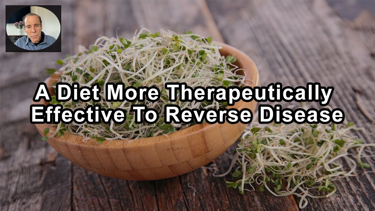 A Diet More Therapeutically Effective To Reverse Disease - Joel Fuhrman, MD - Interview