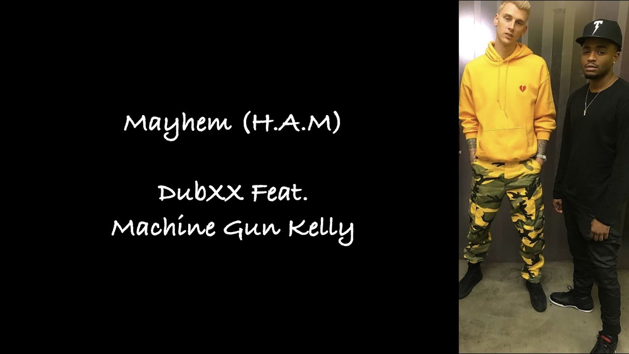 DubXX Feat. Machine Gun Kelly - Mayhem (H.A.M) Lyrics