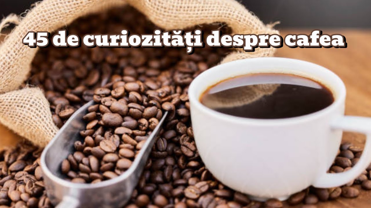 ☕45 de curiozități despre cafea/PARTEA 2