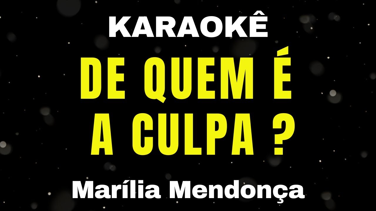 Karaokê  De Quem É A Culpa? - Marília Mendonça