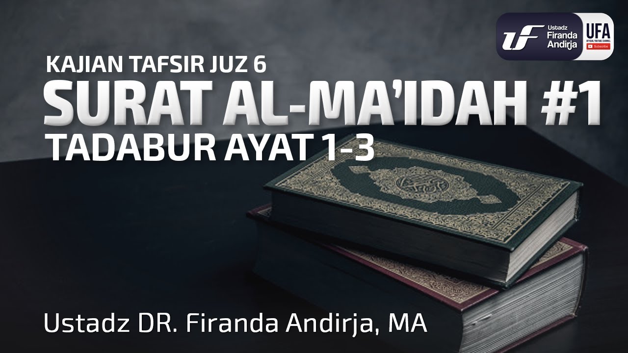 Tafsir Juz 6 - Surat Al-Ma'idah #1 Ayat 1-3 - Ustadz Dr. Firanda Andirja, M.A.