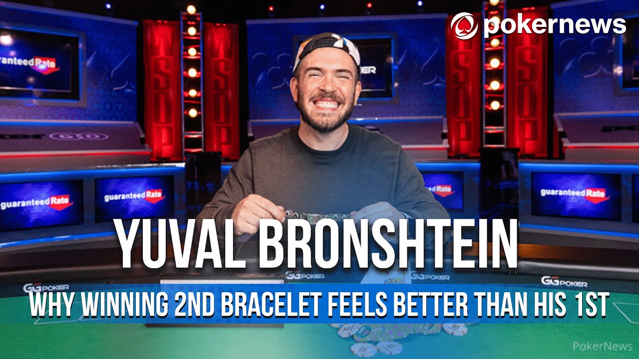 Yuval Bronshtein Reveals Why His 2nd Bracelet Is Better Than His 1st
