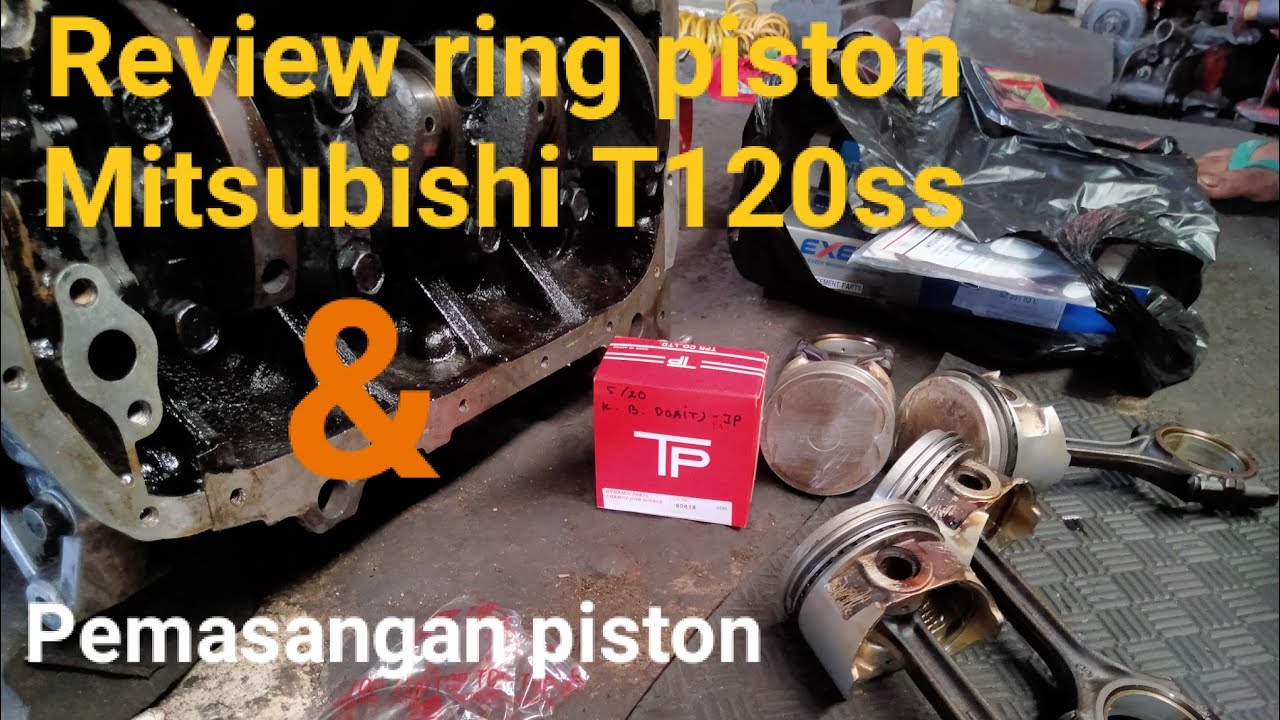 Review ring piston Mitsubishi T120SS | Pemasangan Nya