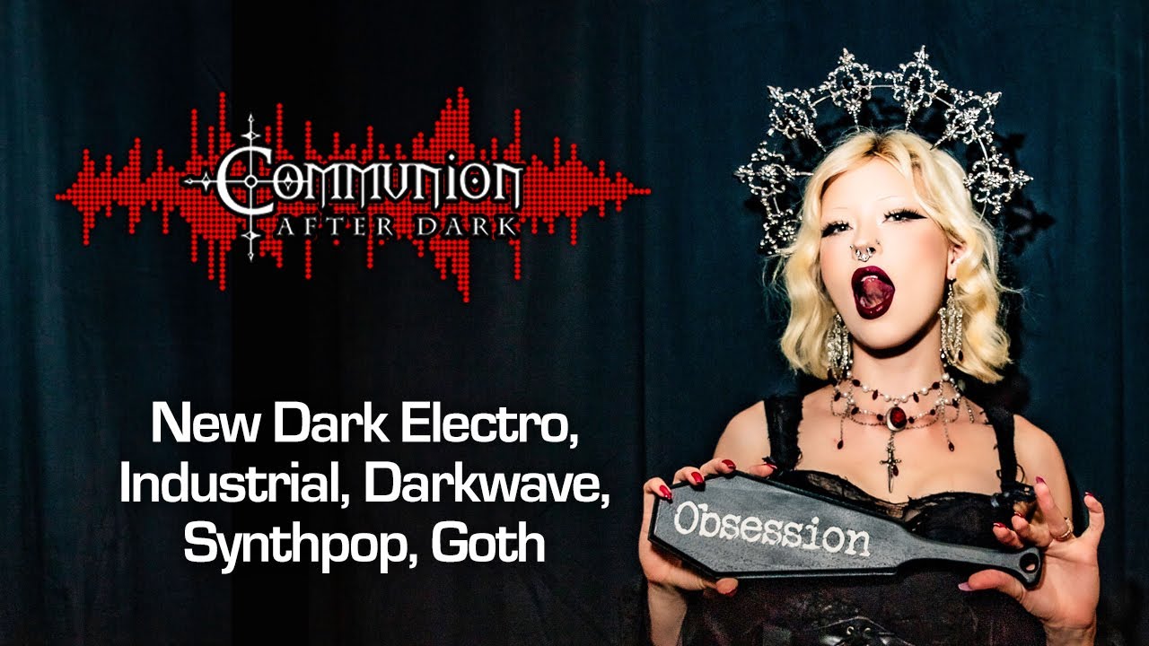 Communion After Dark - 02/03/2025 Episode - Feat. DJ Maus - Synth Pop, Electro, Darkwave, Dance