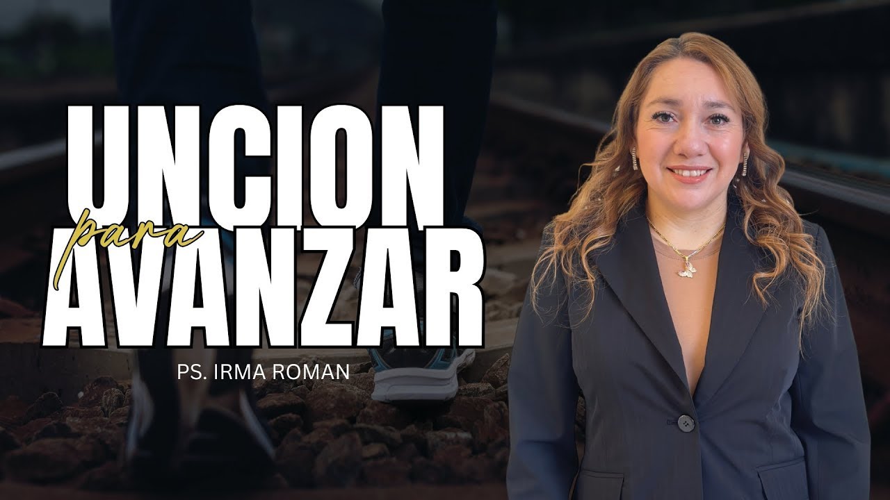 Unción Para Avanzar- Ps. Irma Roman | Linaje Real Mensaje