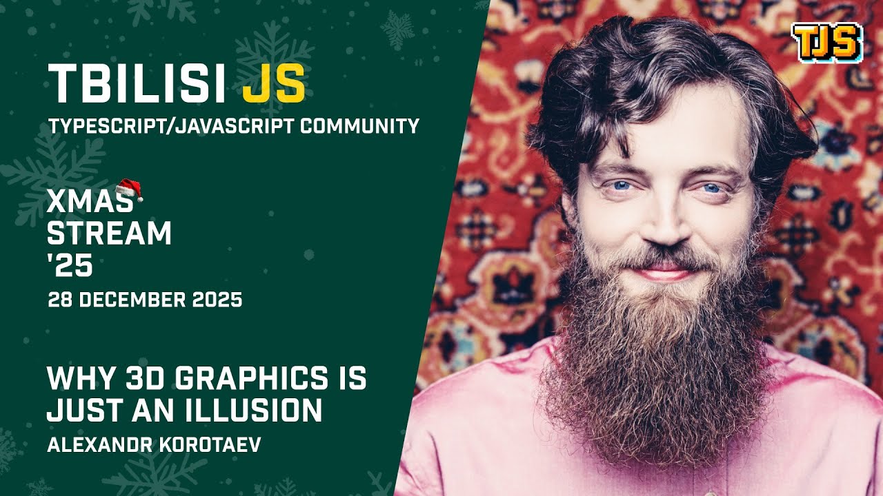 Tbilisi JS XMas Stream '25 — «Why 3D Graphics Is Just an Illusion» — Alexandr Korotaev