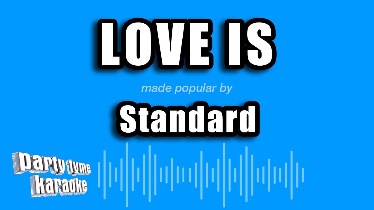 Standard - Love Is (Karaoke Version)