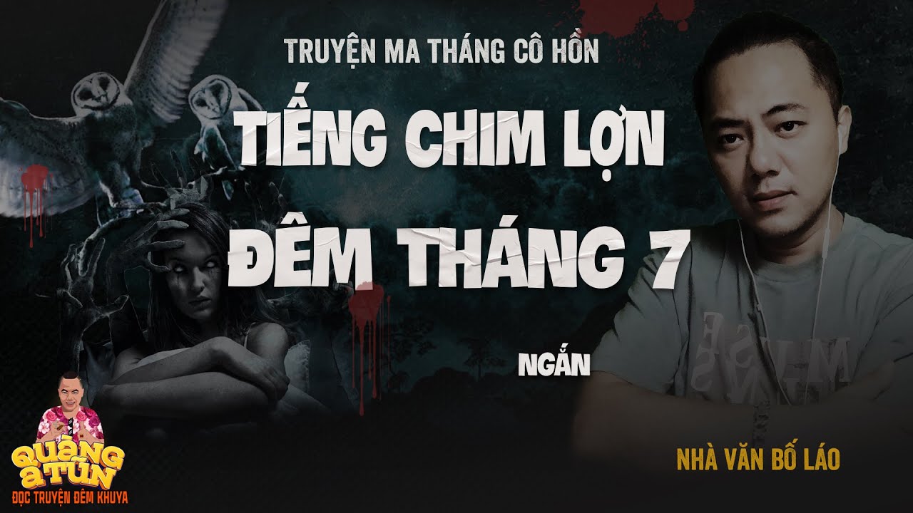 Đọc Truyện Đêm Khuya Truyện Ma Quàng A Tũn : TIẾNG CHIM LỢN TRONG ĐÊM THÁNG 7 CÔ HỒN