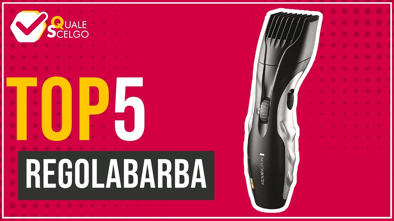 Regolabarba - Top 5 - (QualeScelgo)