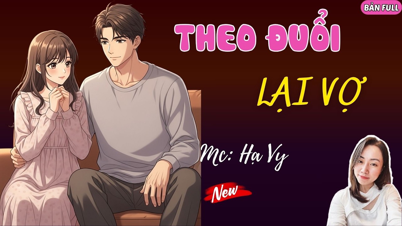 THEO ĐUỔI LẠI VỢ | MC HẠ VY DIỄN ĐỌC.