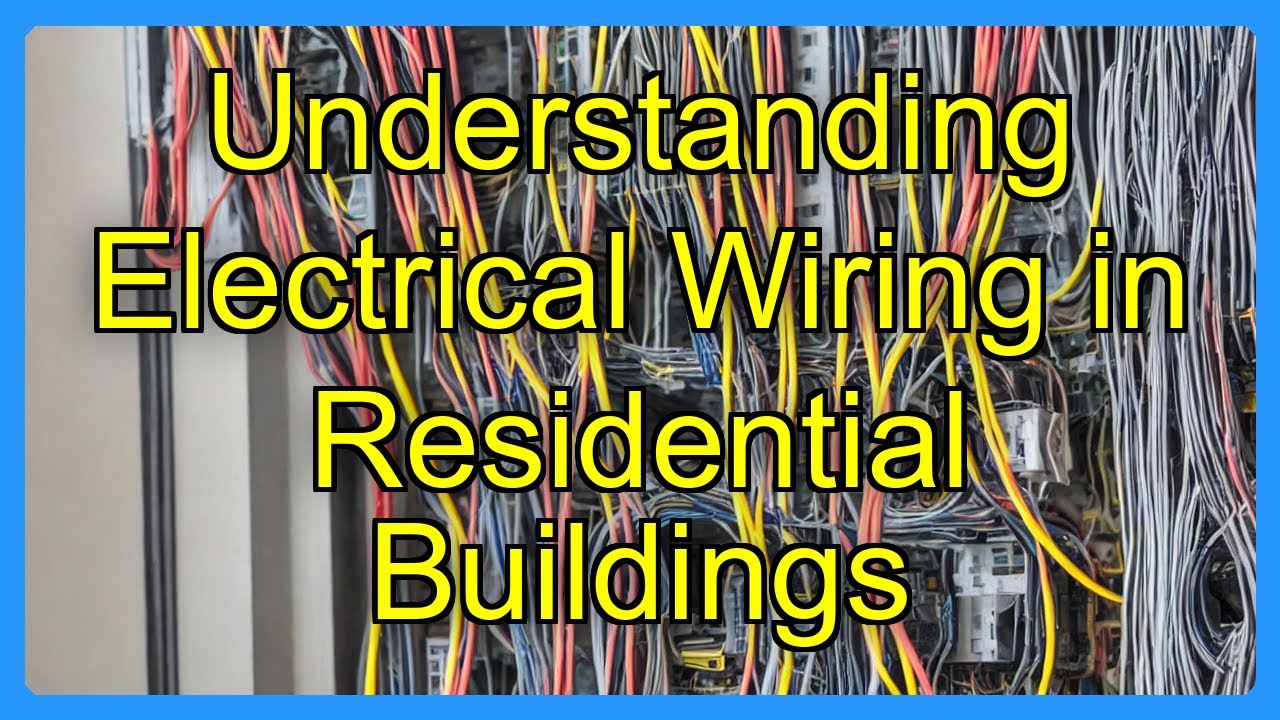 Understanding Electrical Wiring in Residential Buildings