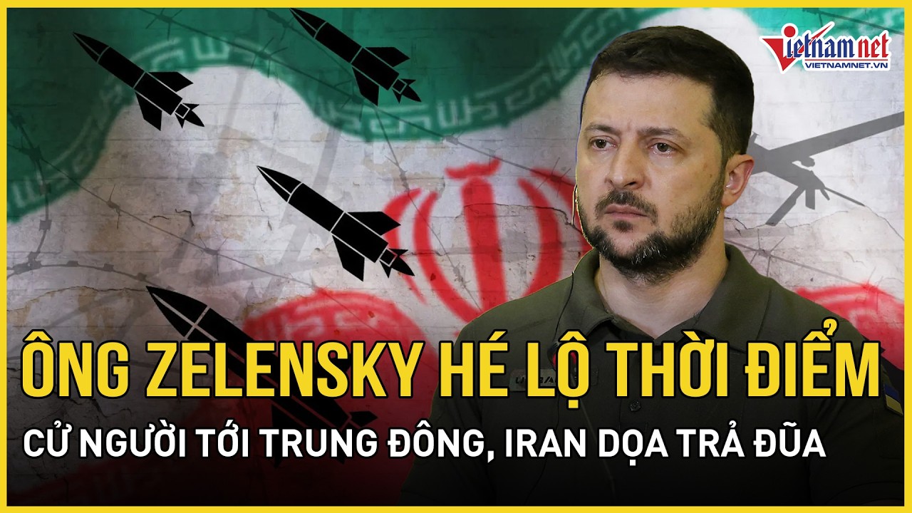 Ông Zelensky hé lộ thời điểm cử chuyên gia chống UAV tới Trung Đông, Iran dọa trả đũa khắp Vùng Vịnh