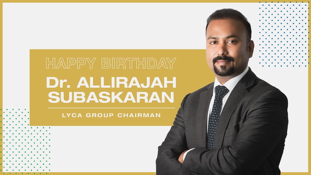 Dr.Allirajah Subaskaran Birthday Video