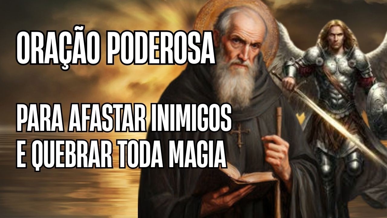 ⚔️🙏 Oração Poderosa de São Miguel Arcanjo e São Bento para Afastar Inimigos e Quebrar Toda Magia 🔥✨