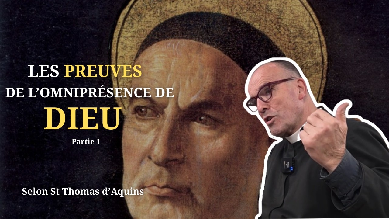 Les preuves de l'omnipr&eacute;sence de Dieu selon St Thomas d'Aquin - Abb&eacute; Lafitte &ndash; Conf&eacute;rence Partie 1