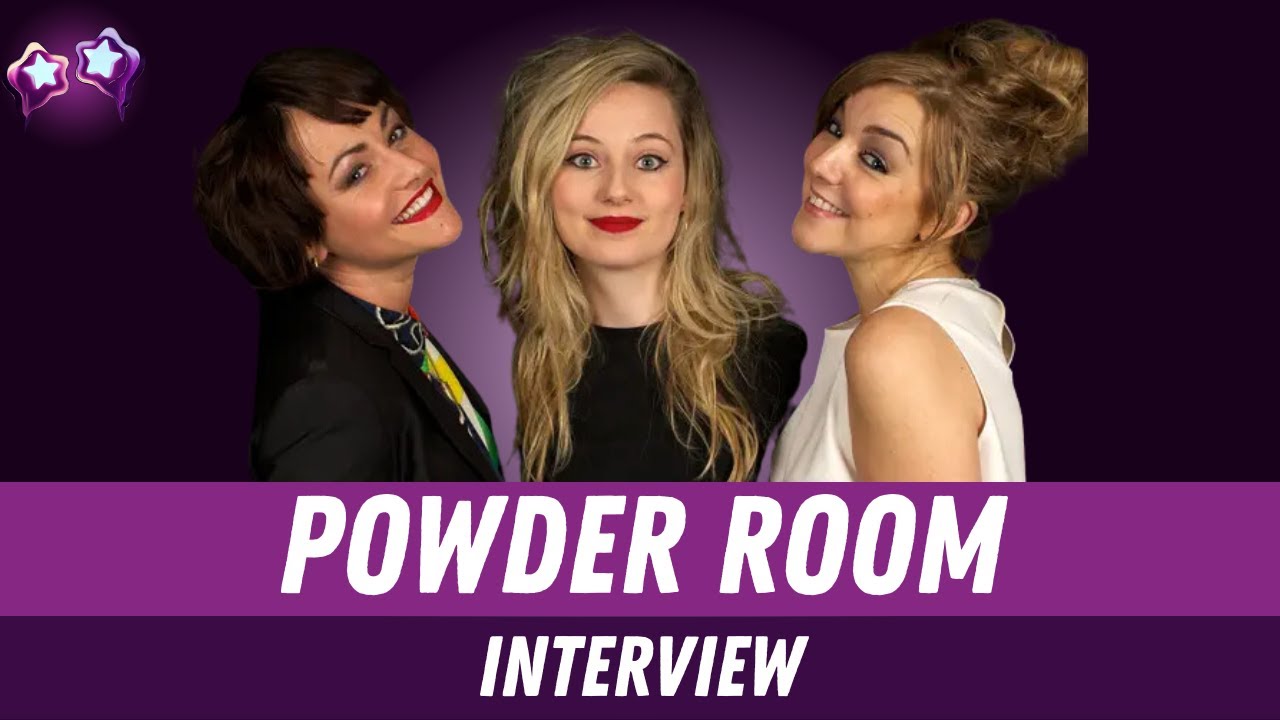 Powder Room Cast Interview: Sheridan Smith, Jaime Winstone & MJ Delaney