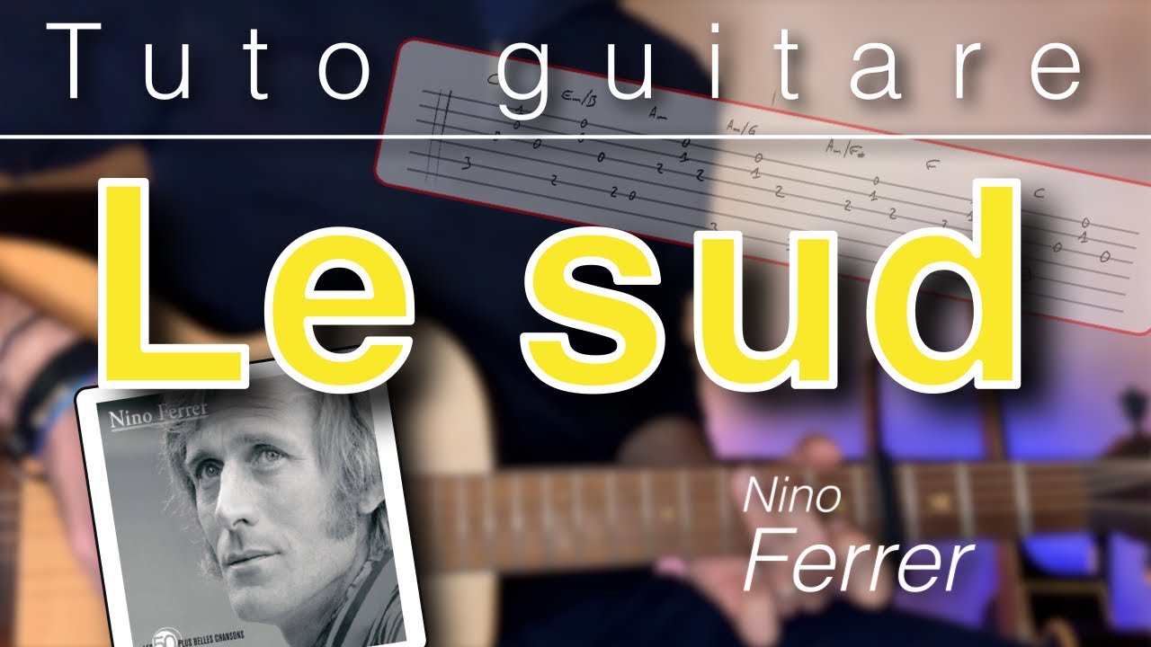 Tuto guitare - Le sud (Nino Ferrer) + TAB