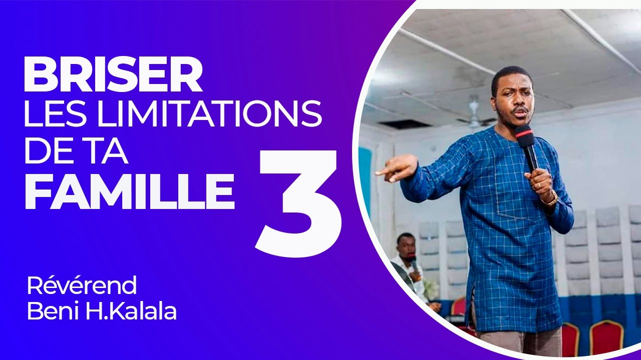 Briser les limitations de ta famille 3 I Révérend Beni H.Kalala