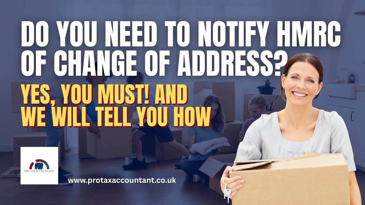 Pro Tax Accountant Explains If You Must Notify HMRC of a Change of Address in the UK