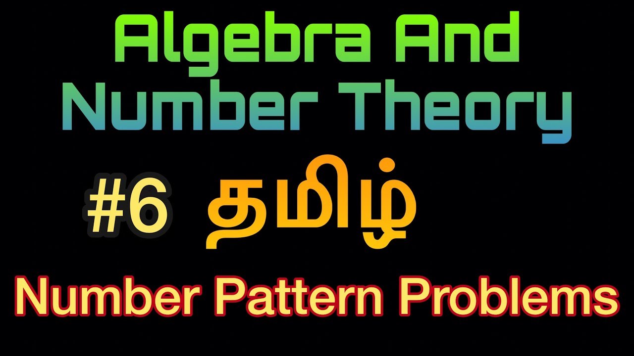 Algebra And Number Theory | #6 | Number Pattern Problems | Tamil