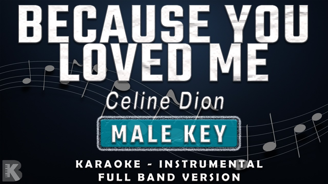 BECAUSE YOU LOVED ME - MALE KEY - FULL BAND KARAOKE - INSTRUMENTAL - CELINE DION